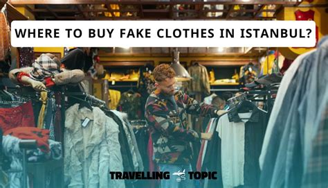 best place to buy fake clothes in istanbul|fake markets in turkey.